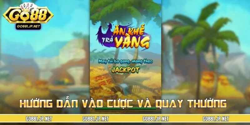 Quy trình ăn thưởng tại Ăn Khế Trả Vàng slot